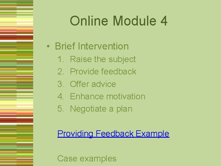 Online Module 4 • Brief Intervention 1. 2. 3. 4. 5. Raise the subject