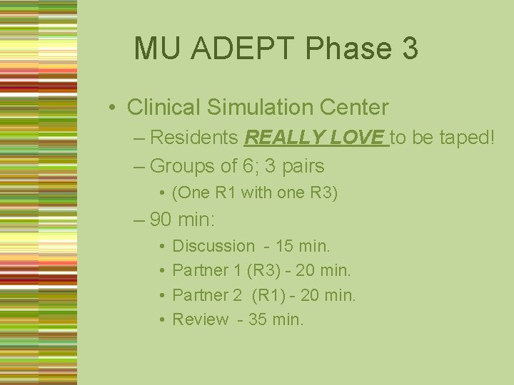 MU ADEPT Phase 3 • Clinical Simulation Center – Residents REALLY LOVE to be