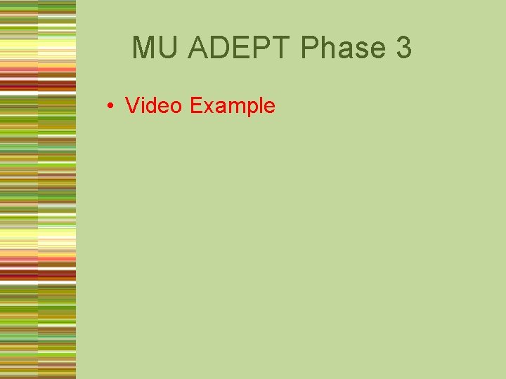 MU ADEPT Phase 3 • Video Example 