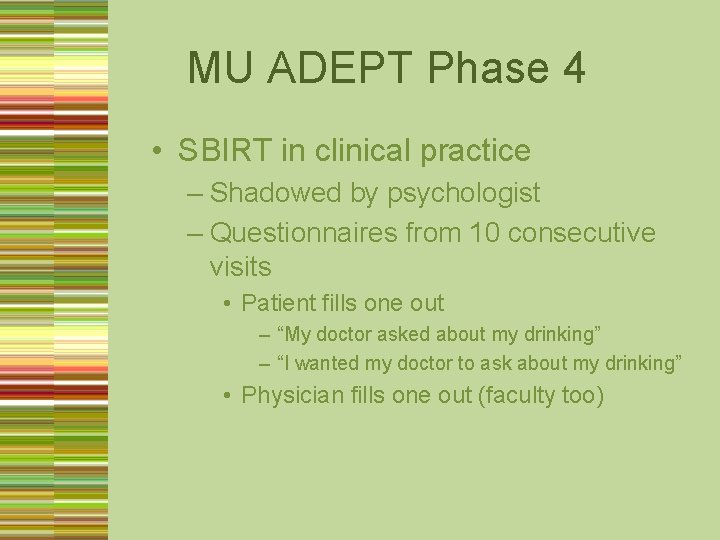 MU ADEPT Phase 4 • SBIRT in clinical practice – Shadowed by psychologist –