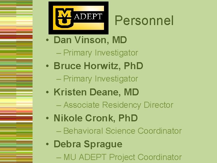 Personnel • Dan Vinson, MD – Primary Investigator • Bruce Horwitz, Ph. D –