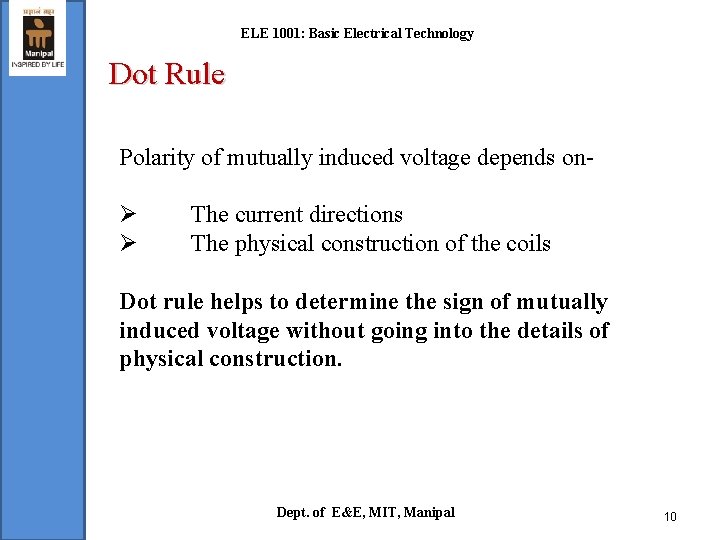 ELE 1001: Basic Electrical Technology Dot Rule Polarity of mutually induced voltage depends on-