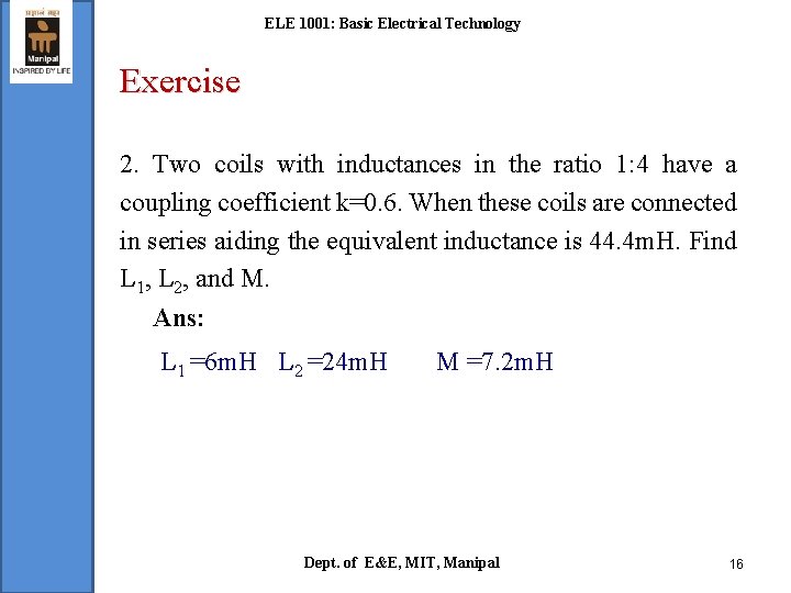 ELE 1001: Basic Electrical Technology Exercise 2. Two coils with inductances in the ratio