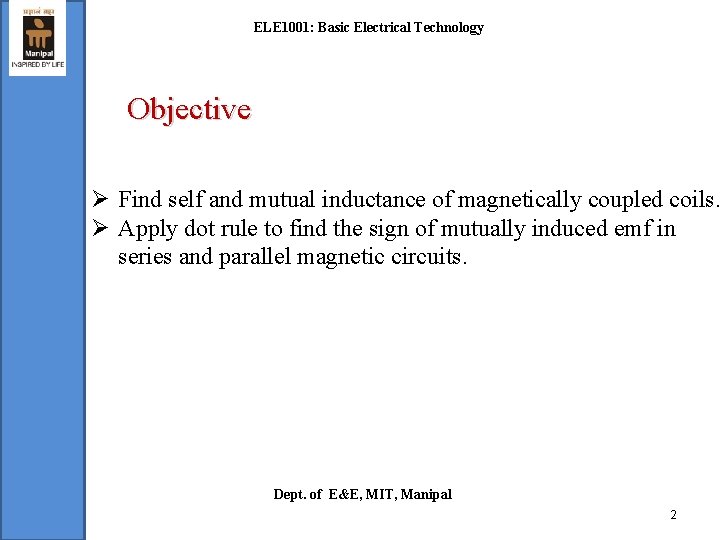 ELE 1001: Basic Electrical Technology Objective Ø Find self and mutual inductance of magnetically