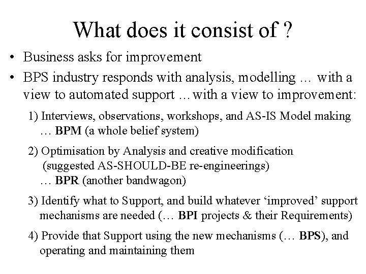 What does it consist of ? • Business asks for improvement • BPS industry