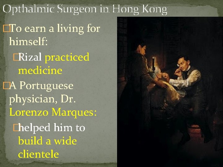Opthalmic Surgeon in Hong Kong �To earn a living for himself: �Rizal practiced medicine
