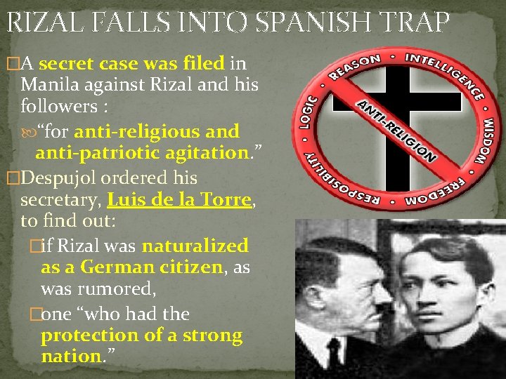 RIZAL FALLS INTO SPANISH TRAP �A secret case was filed in Manila against Rizal