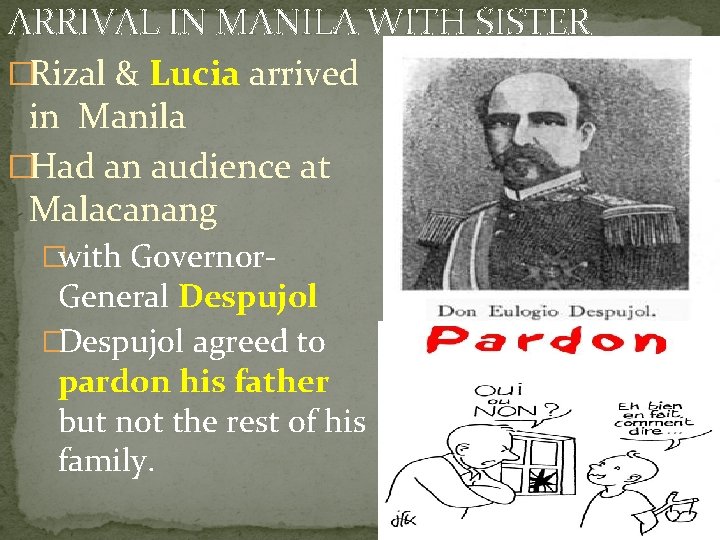 ARRIVAL IN MANILA WITH SISTER �Rizal & Lucia arrived in Manila �Had an audience