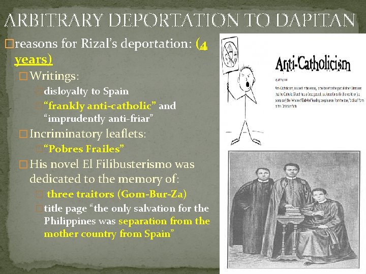 ARBITRARY DEPORTATION TO DAPITAN �reasons for Rizal’s deportation: (4 years) � Writings: �disloyalty to