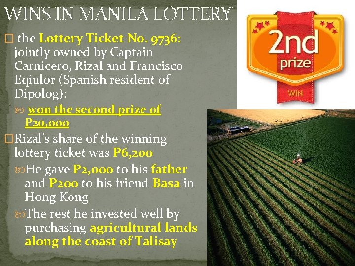 WINS IN MANILA LOTTERY � the Lottery Ticket No. 9736: jointly owned by Captain