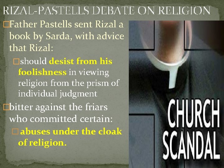 RIZAL-PASTELLS DEBATE ON RELIGION �Father Pastells sent Rizal a book by Sarda, with advice