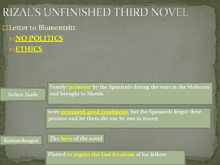 RIZAL'S UNFINISHED THIRD NOVEL � Letter to Blumentritt NO POLITICS ETHICS Sultan Zaide Family: