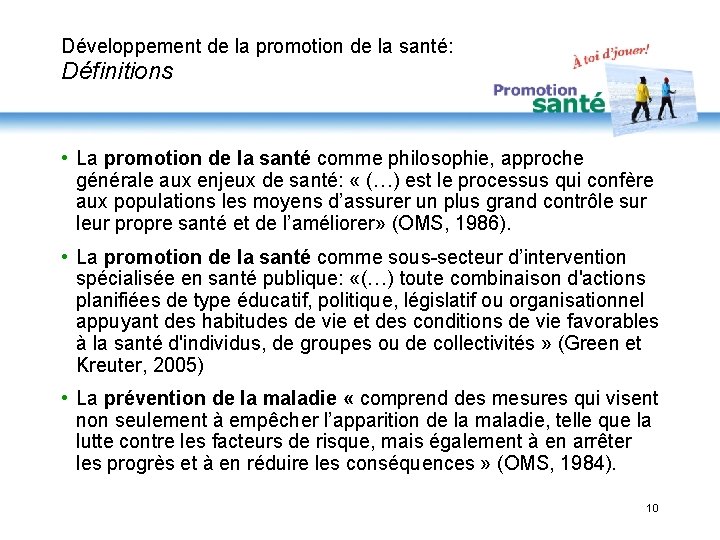 Développement de la promotion de la santé: Définitions • La promotion de la santé