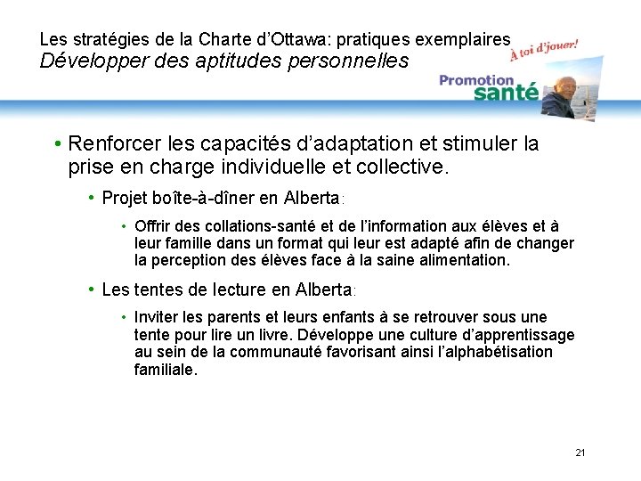 Les stratégies de la Charte d’Ottawa: pratiques exemplaires Développer des aptitudes personnelles • Renforcer