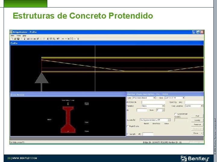 © 2009 Bentley Systems, Incorporated Estruturas de Concreto Protendido 20 | WWW. BENTLEY. COM