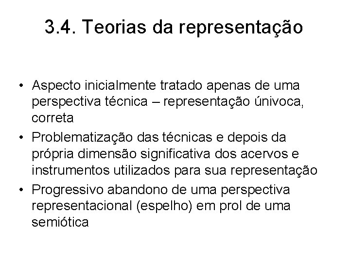 3. 4. Teorias da representação • Aspecto inicialmente tratado apenas de uma perspectiva técnica