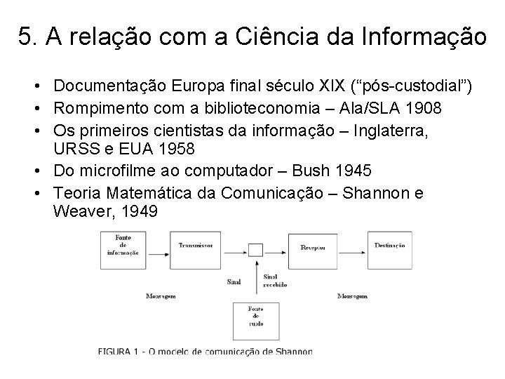 5. A relação com a Ciência da Informação • Documentação Europa final século XIX