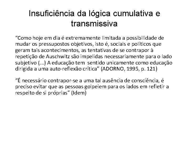 Insuficiência da lógica cumulativa e transmissiva “Como hoje em dia é extremamente limitada a