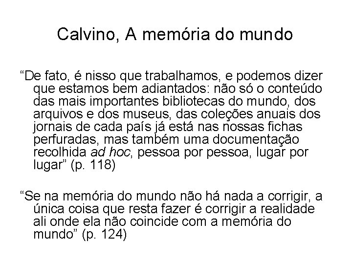 Calvino, A memória do mundo “De fato, é nisso que trabalhamos, e podemos dizer