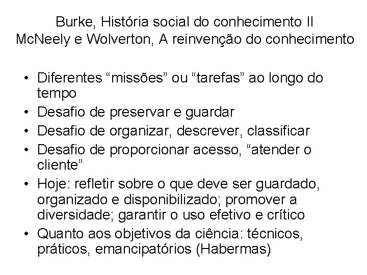 Burke, História social do conhecimento II Mc. Neely e Wolverton, A reinvenção do conhecimento