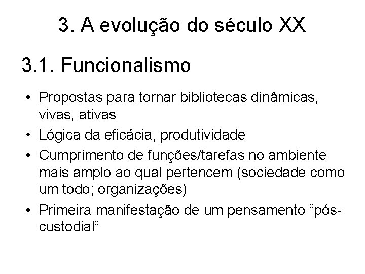 3. A evolução do século XX 3. 1. Funcionalismo • Propostas para tornar bibliotecas