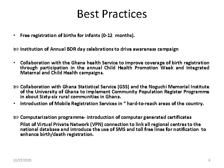 Best Practices • Free registration of births for infants (0 -12 months). Institution of