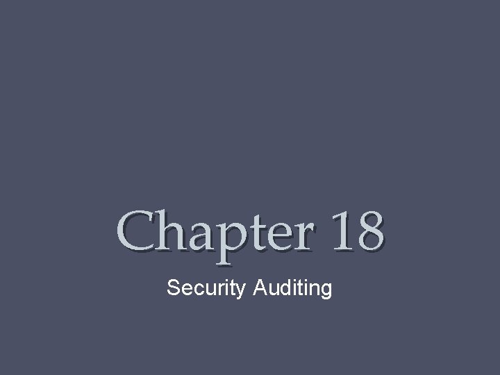 Chapter 18 Security Auditing 