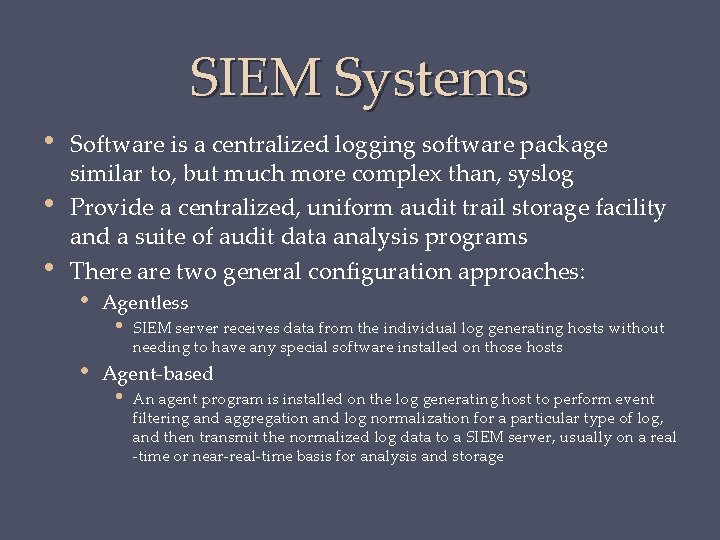 SIEM Systems • • • Software is a centralized logging software package similar to,