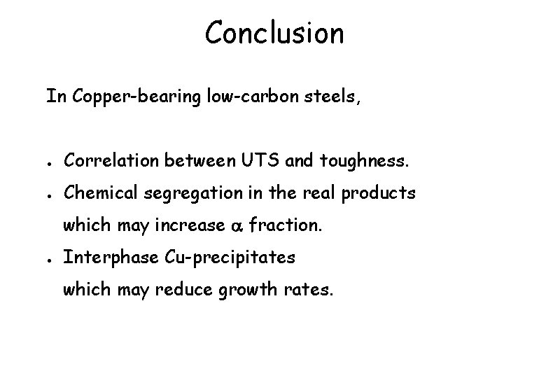 Conclusion In Copper-bearing low-carbon steels, ● Correlation between UTS and toughness. ● Chemical segregation