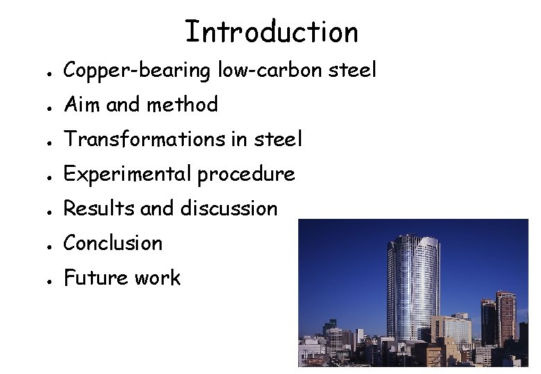 Introduction ● Copper-bearing low-carbon steel ● Aim and method ● Transformations in steel ●