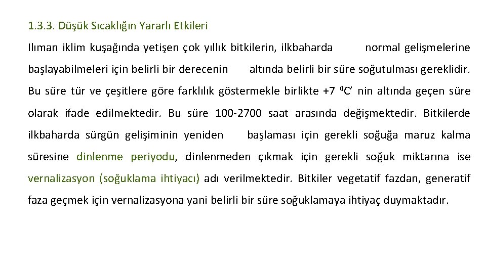 1. 3. 3. Düşük Sıcaklığın Yararlı Etkileri Ilıman iklim kuşağında yetişen çok yıllık bitkilerin,