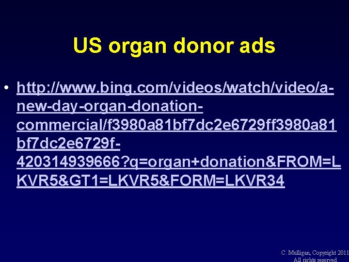 US organ donor ads • http: //www. bing. com/videos/watch/video/anew-day-organ-donationcommercial/f 3980 a 81 bf 7