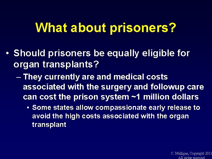 What about prisoners? • Should prisoners be equally eligible for organ transplants? – They