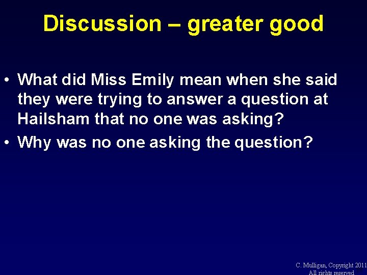 Discussion – greater good • What did Miss Emily mean when she said they