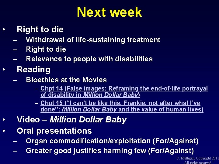 Next week • Right to die – – – • Withdrawal of life-sustaining treatment