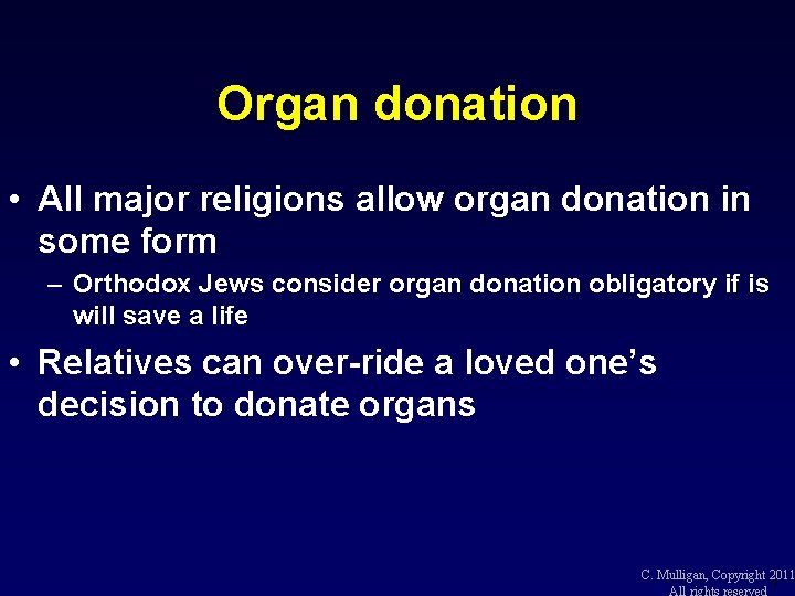 Organ donation • All major religions allow organ donation in some form – Orthodox