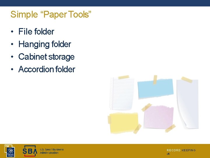 Simple “Paper Tools” • • File folder Hanging folder Cabinet storage Accordion folder RECORD