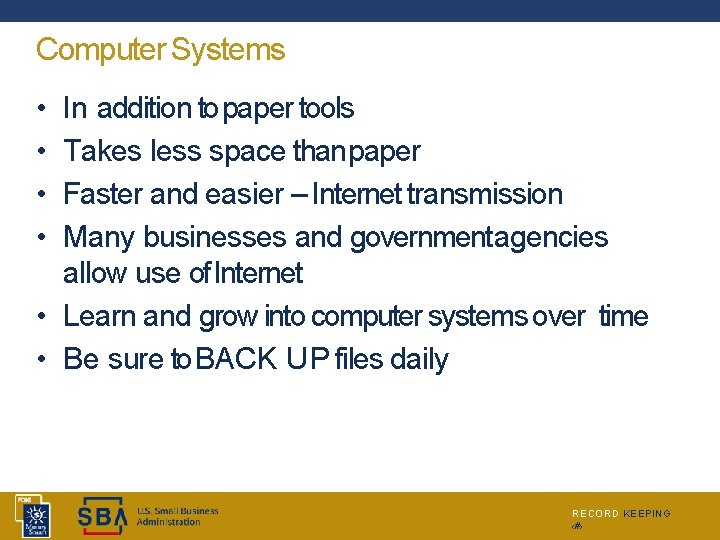 Computer Systems • • In addition to paper tools Takes less space than paper