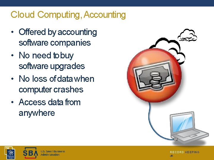 Cloud Computing, Accounting • Offered by accounting software companies • No need to buy