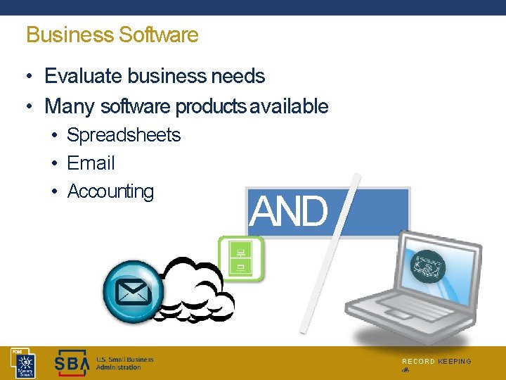 Business Software • Evaluate business needs • Many software products available • Spreadsheets •