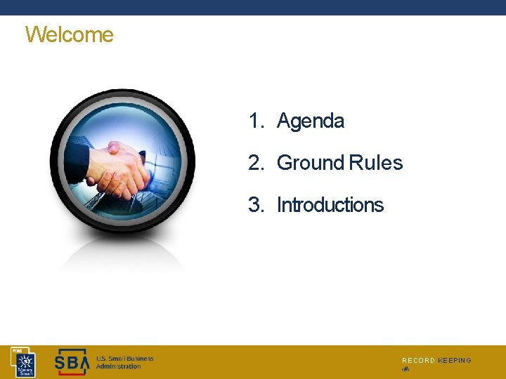 Welcome 1. Agenda 2. Ground Rules 3. Introductions RECORD KEEPING ‹#› 