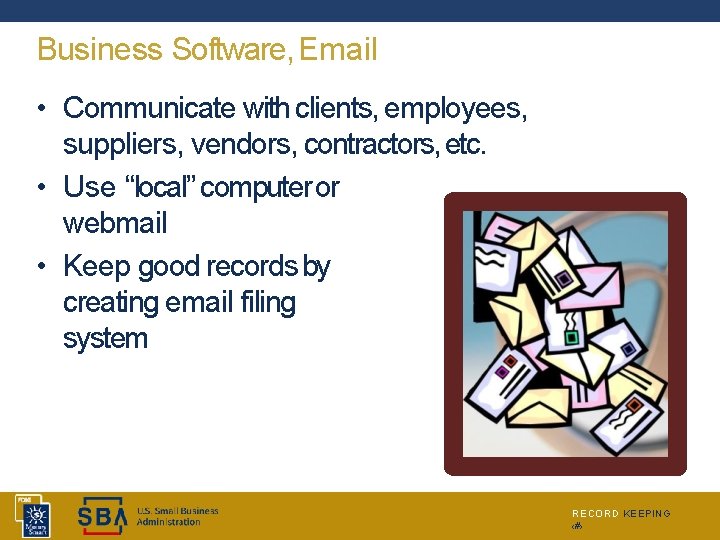 Business Software, Email • Communicate with clients, employees, suppliers, vendors, contractors, etc. • Use