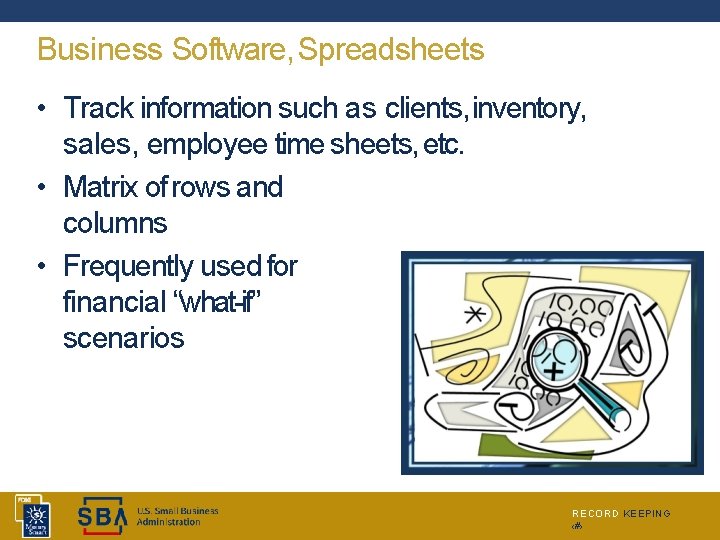 Business Software, Spreadsheets • Track information such as clients, inventory, sales, employee time sheets,