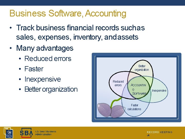 Business Software, Accounting • Track business financial records such as sales, expenses, inventory, and