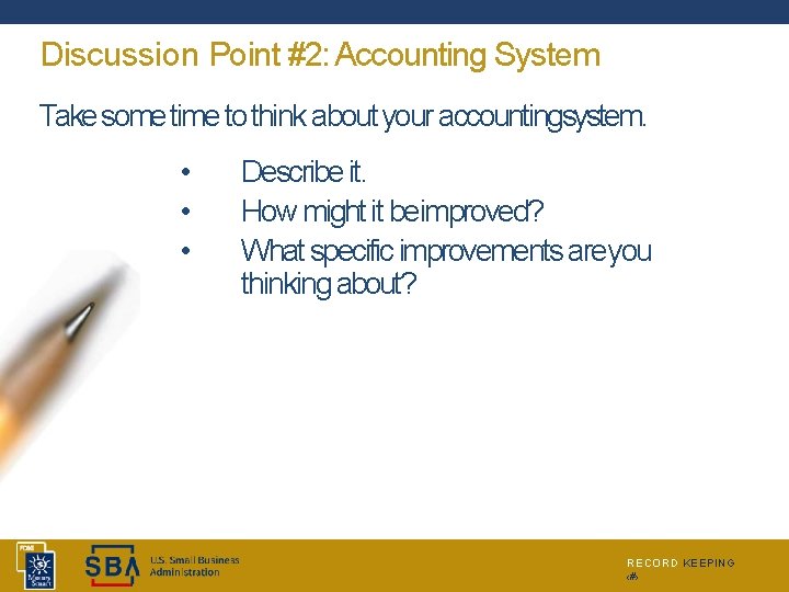 Discussion Point #2: Accounting System Take some time to think about your accountingsystem. •