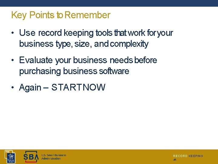 Key Points to Remember • Use record keeping tools that work for your business