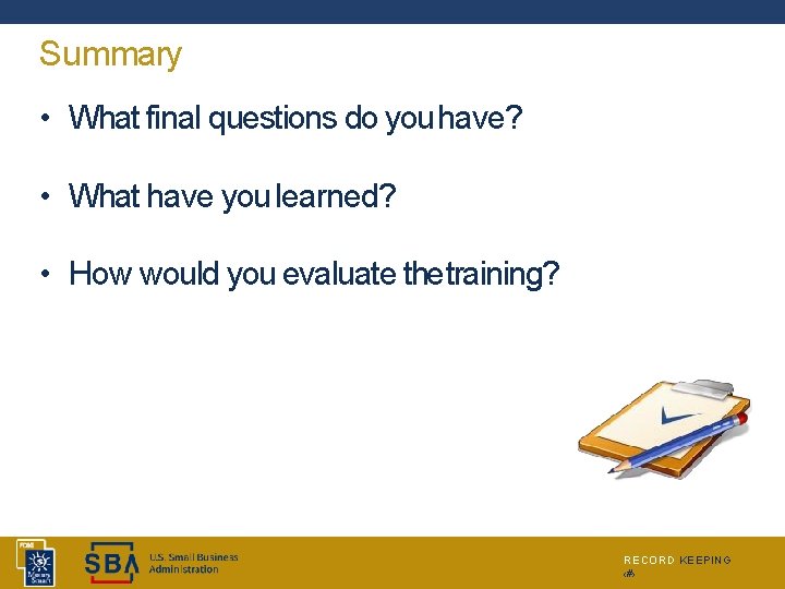 Summary • What final questions do you have? • What have you learned? •