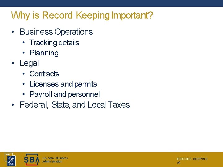 Why is Record Keeping Important? • Business Operations • Tracking details • Planning •