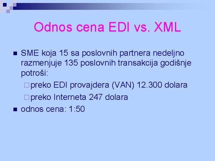 Odnos cena EDI vs. XML n n SME koja 15 sa poslovnih partnera nedeljno