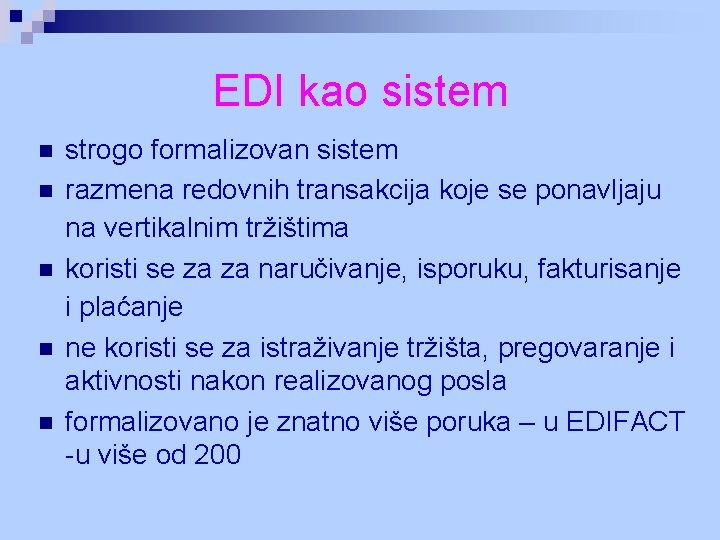 EDI kao sistem n n n strogo formalizovan sistem razmena redovnih transakcija koje se